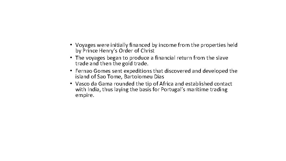  • Voyages were initially financed by income from the properties held by Prince