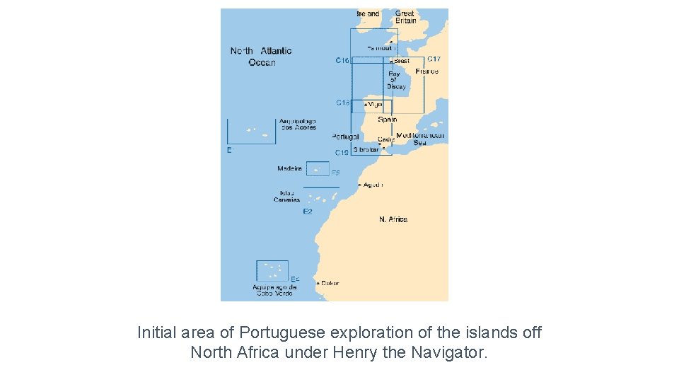 Initial area of Portuguese exploration of the islands off North Africa under Henry the