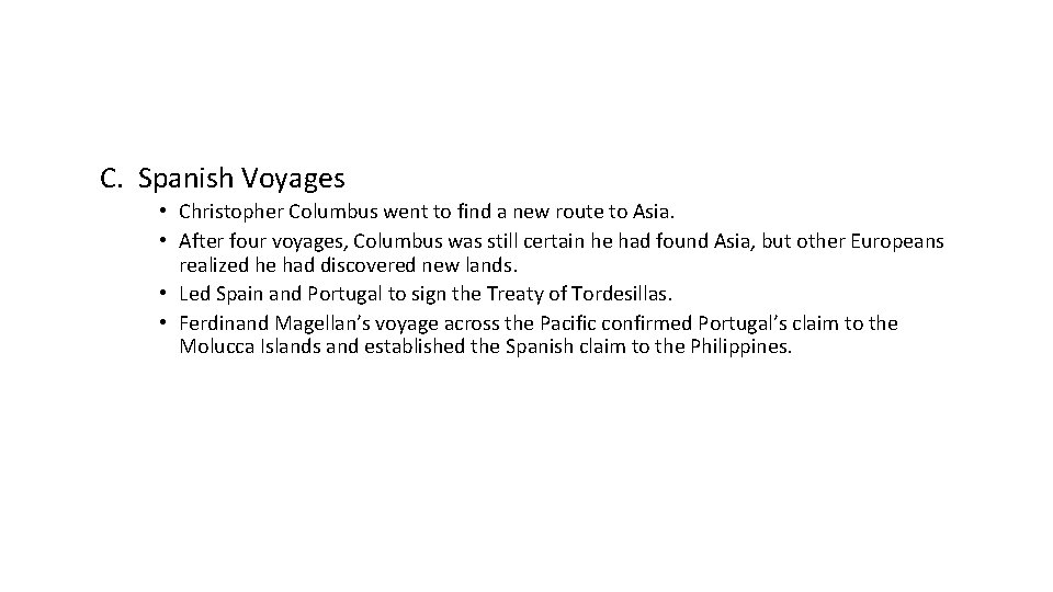 C. Spanish Voyages • Christopher Columbus went to find a new route to Asia.