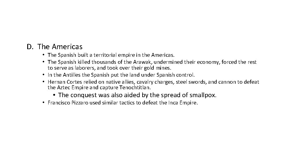 D. The Americas • The Spanish built a territorial empire in the Americas. •