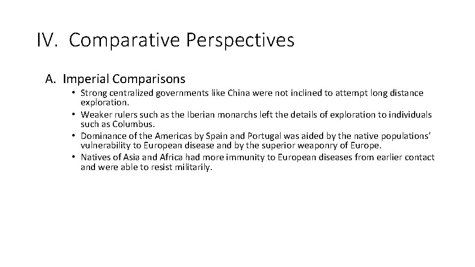 IV. Comparative Perspectives A. Imperial Comparisons • Strong centralized governments like China were not