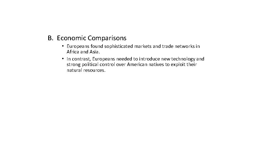 B. Economic Comparisons • Europeans found sophisticated markets and trade networks in Africa and