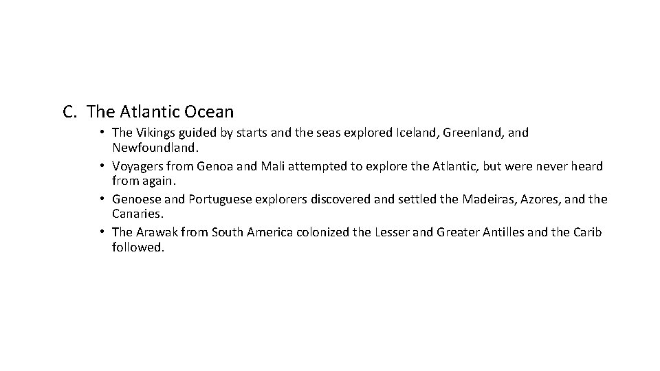 C. The Atlantic Ocean • The Vikings guided by starts and the seas explored