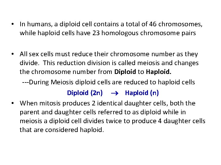  • In humans, a diploid cell contains a total of 46 chromosomes, while