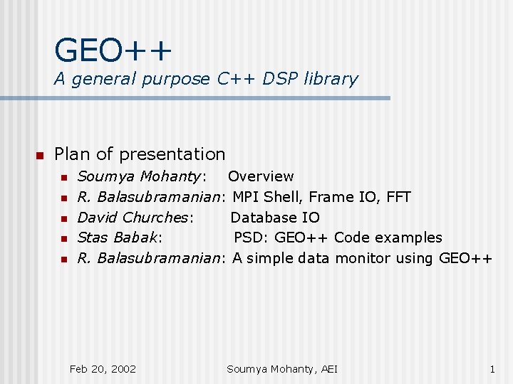 GEO++ A general purpose C++ DSP library n Plan of presentation n n Soumya