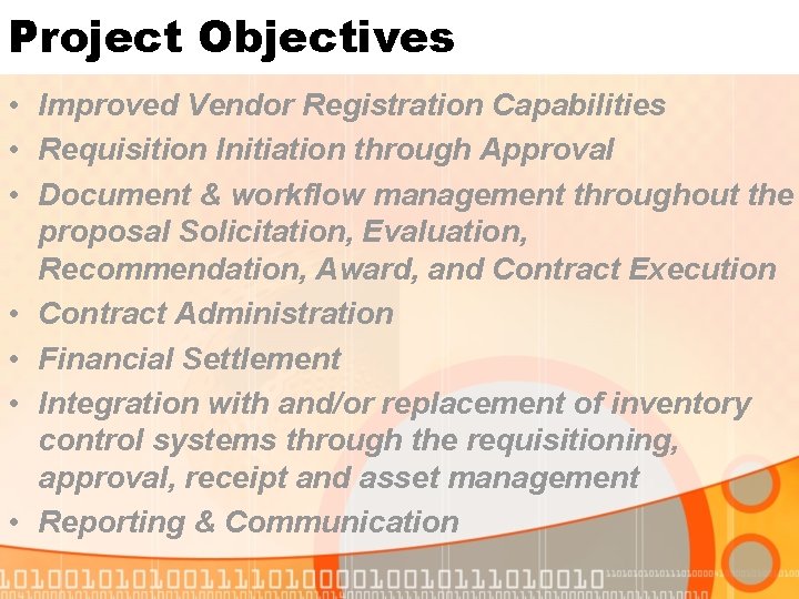 Project Objectives • Improved Vendor Registration Capabilities • Requisition Initiation through Approval • Document