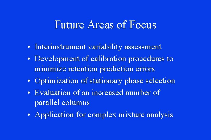Future Areas of Focus • Interinstrument variability assessment • Development of calibration procedures to Future Areas of Focus • Interinstrument variability assessment • Development of calibration procedures to