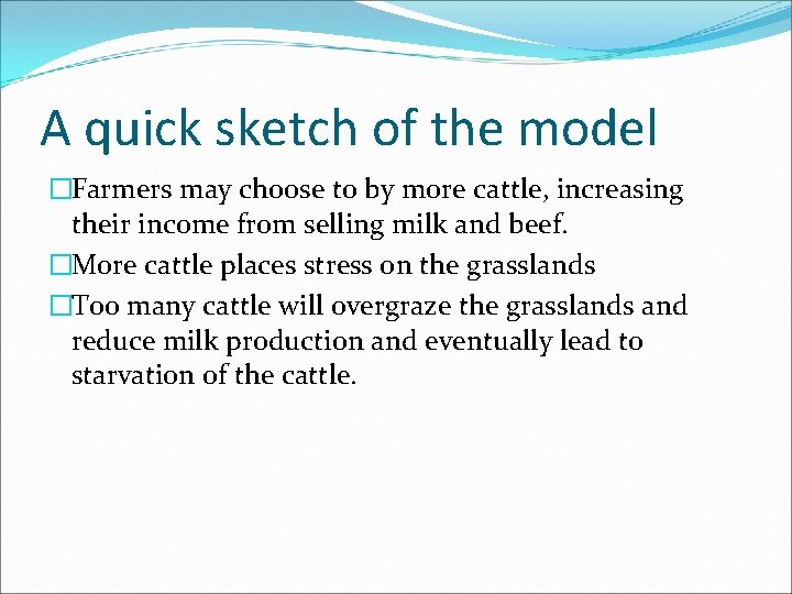 A quick sketch of the model �Farmers may choose to by more cattle, increasing