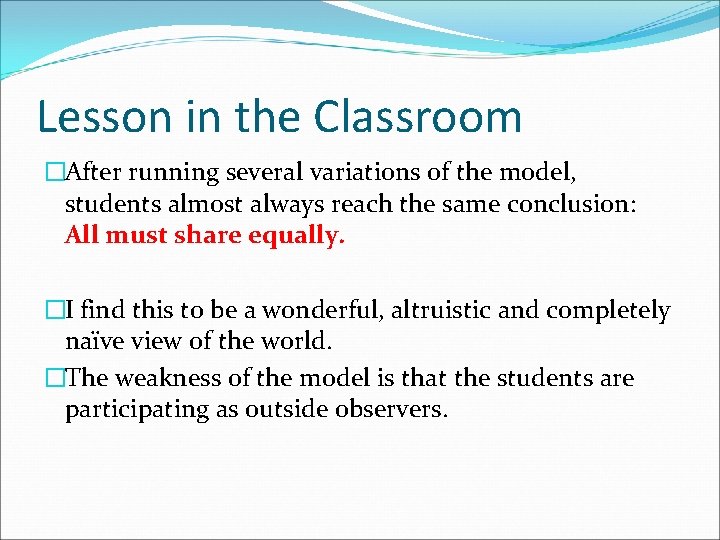 Lesson in the Classroom �After running several variations of the model, students almost always