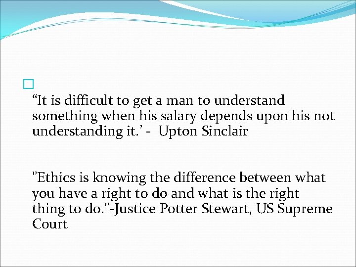 � “It is difficult to get a man to understand something when his salary
