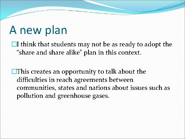 A new plan �I think that students may not be as ready to adopt