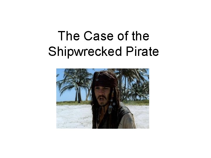 The Case of the Shipwrecked Pirate 