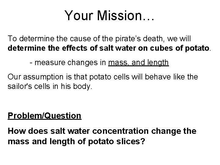 Your Mission… To determine the cause of the pirate’s death, we will determine the