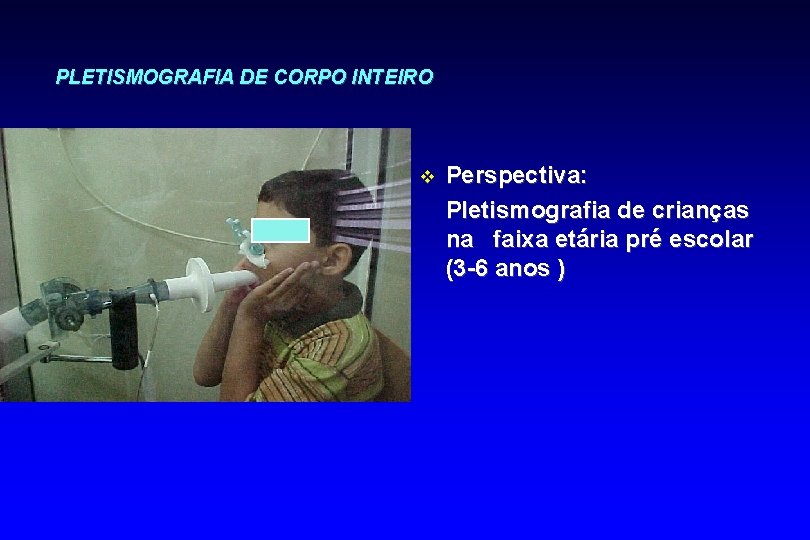 PLETISMOGRAFIA DE CORPO INTEIRO v Perspectiva: Pletismografia de crianças na faixa etária pré escolar