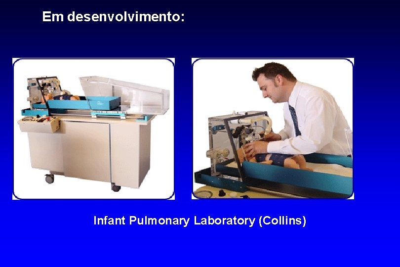 Em desenvolvimento: Infant Pulmonary Laboratory (Collins) 