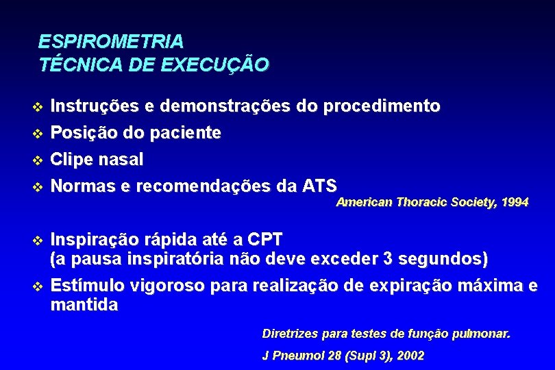 ESPIROMETRIA TÉCNICA DE EXECUÇÃO v v v Instruções e demonstrações do procedimento Posição do