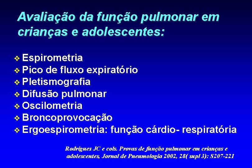 Avaliação da função pulmonar em crianças e adolescentes: v Espirometria v Pico de fluxo