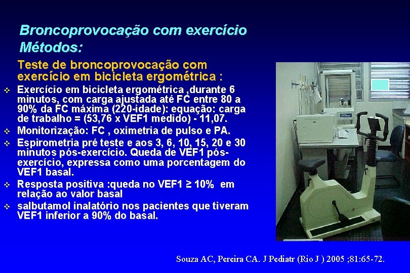 Broncoprovocação com exercício Métodos: Teste de broncoprovocação com exercício em bicicleta ergométrica : v