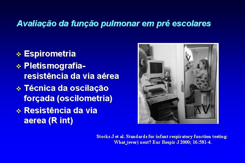 Avaliação da função pulmonar em pré escolares Espirometria v Pletismografiaresistência da via aérea v