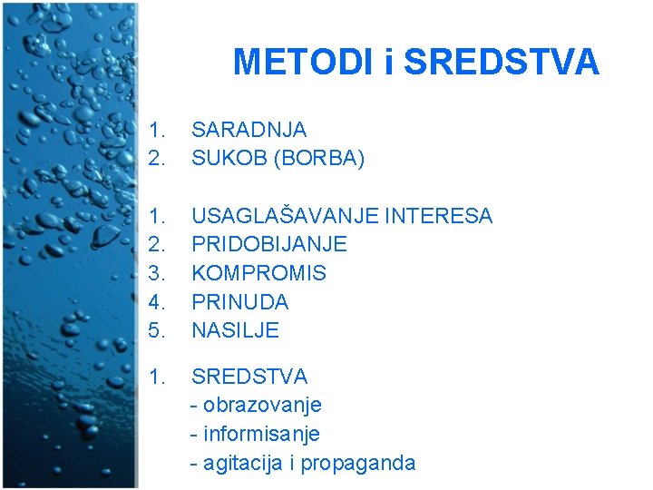 METODI i SREDSTVA 1. 2. SARADNJA SUKOB (BORBA) 1. 2. 3. 4. 5. USAGLAŠAVANJE