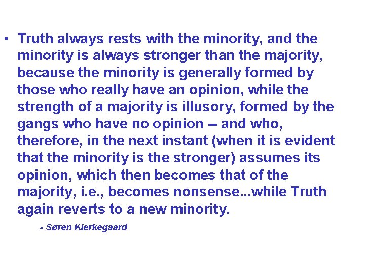 • Truth always rests with the minority, and the minority is always stronger • Truth always rests with the minority, and the minority is always stronger