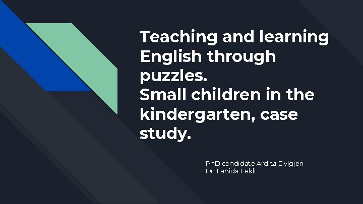 Teaching and learning English through puzzles. Small children in the kindergarten, case study. Ph.