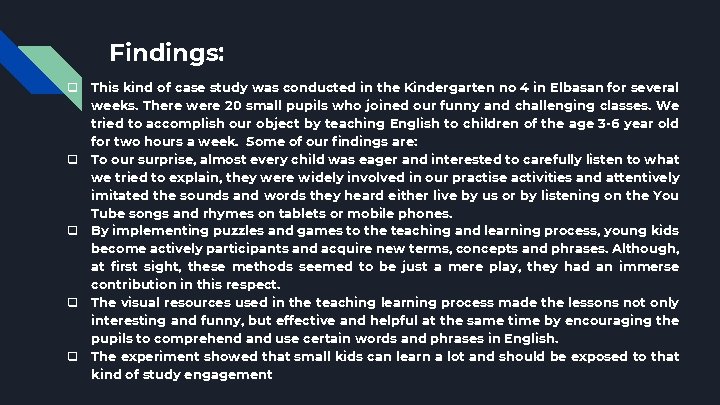 Findings: q This kind of case study was conducted in the Kindergarten no 4