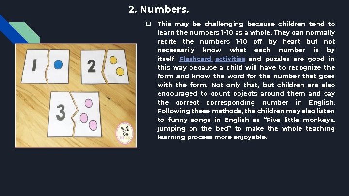 2. Numbers. q This may be challenging because children tend to learn the numbers