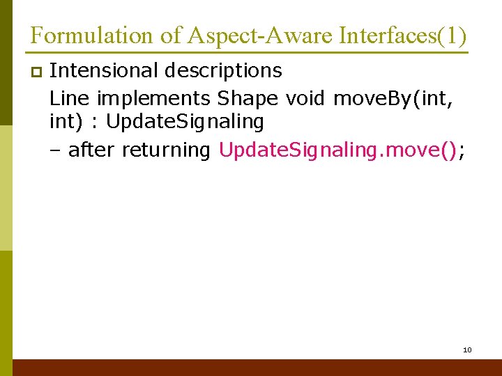 Formulation of Aspect-Aware Interfaces(1) p Intensional descriptions Line implements Shape void move. By(int, int)