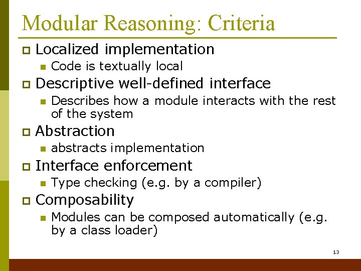 Modular Reasoning: Criteria p Localized implementation n p Descriptive well-defined interface n p abstracts