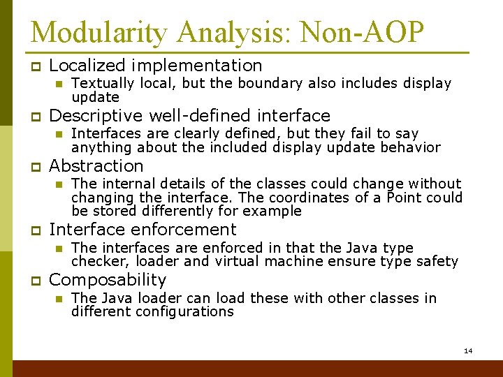 Modularity Analysis: Non-AOP p Localized implementation n p Descriptive well-defined interface n p The