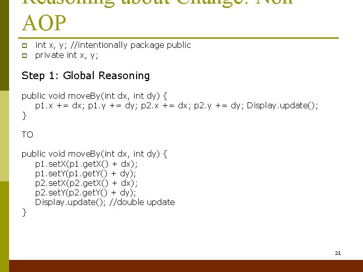 Reasoning about Change: Non. AOP p p int x, y; //intentionally package public private