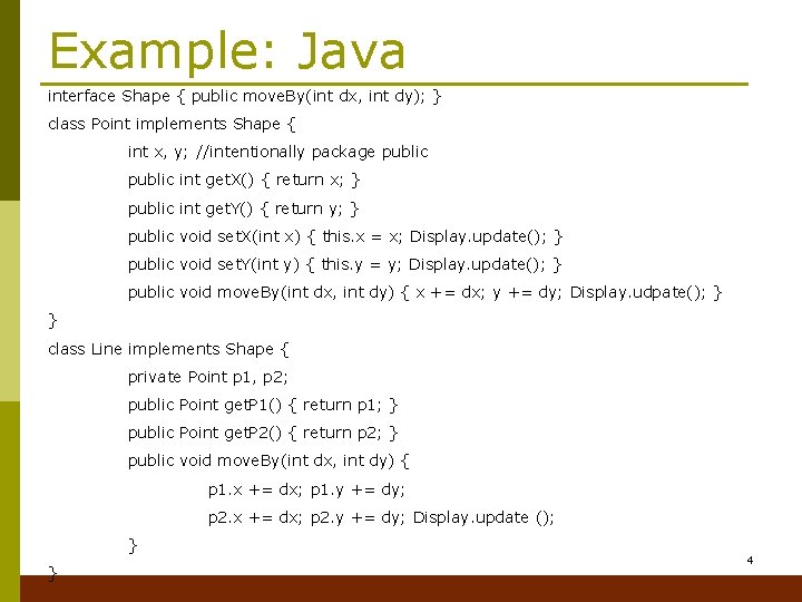 Example: Java interface Shape { public move. By(int dx, int dy); } class Point