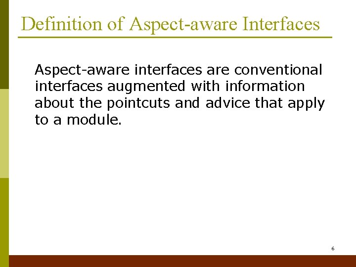 Definition of Aspect-aware Interfaces Aspect-aware interfaces are conventional interfaces augmented with information about the