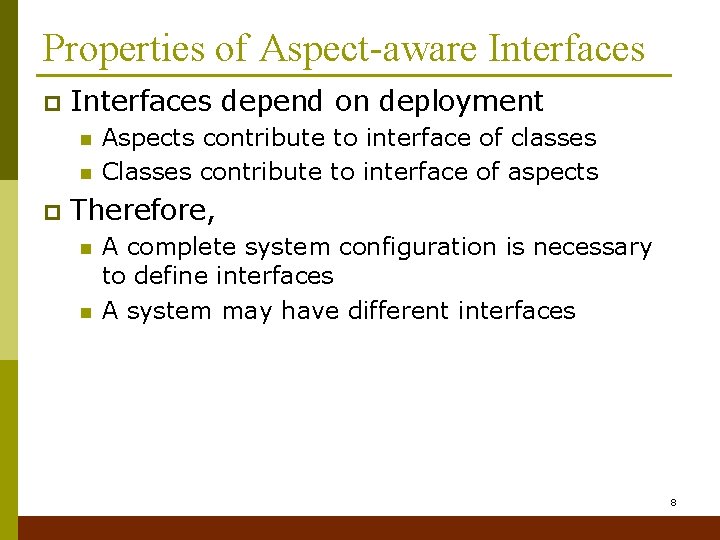 Properties of Aspect-aware Interfaces p Interfaces depend on deployment n n p Aspects contribute