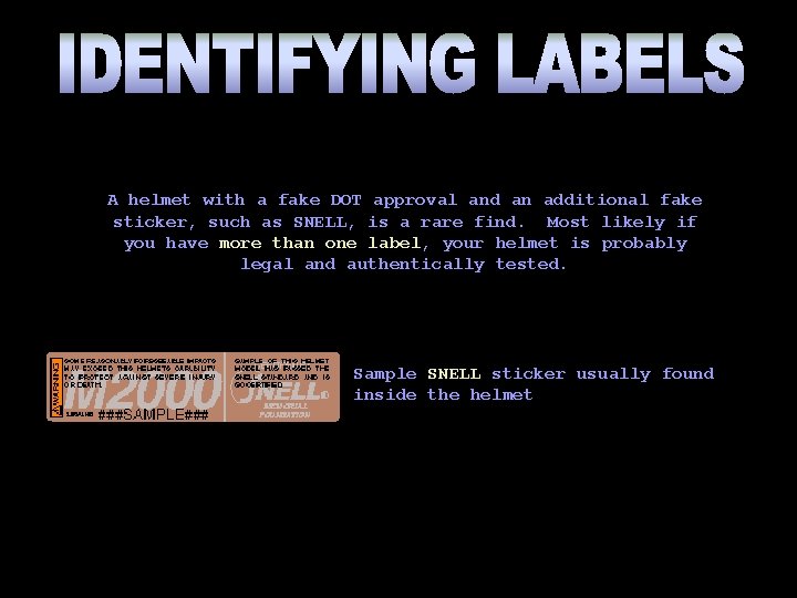 A helmet with a fake DOT approval and an additional fake sticker, such as