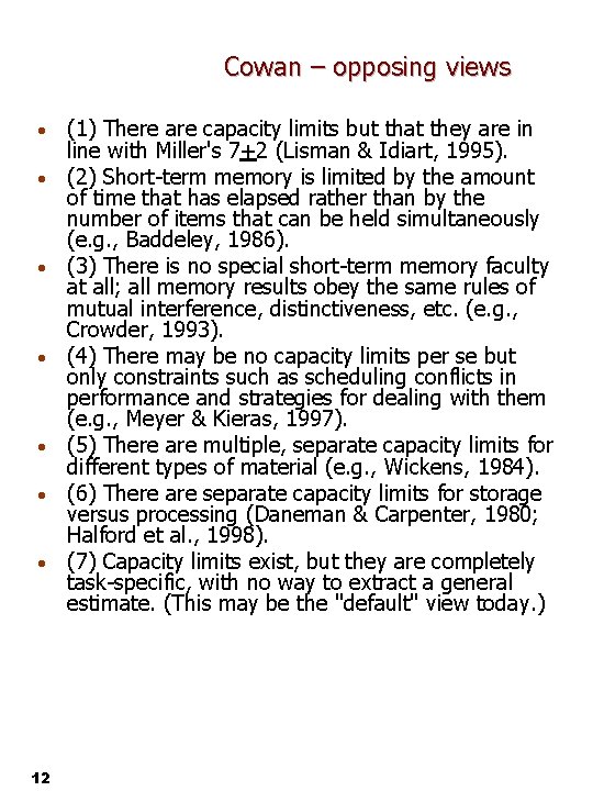 Cowan – opposing views • • 12 (1) There are capacity limits but that
