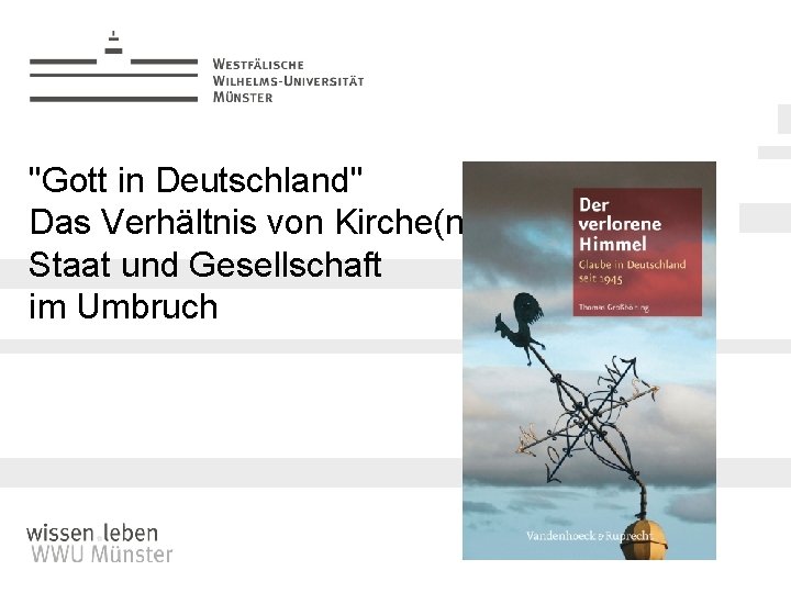 "Gott in Deutschland" Das Verhältnis von Kirche(n), Staat und Gesellschaft im Umbruch Name: der