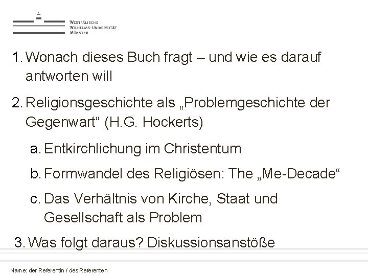 1. Wonach dieses Buch fragt – und wie es darauf antworten will 2. Religionsgeschichte