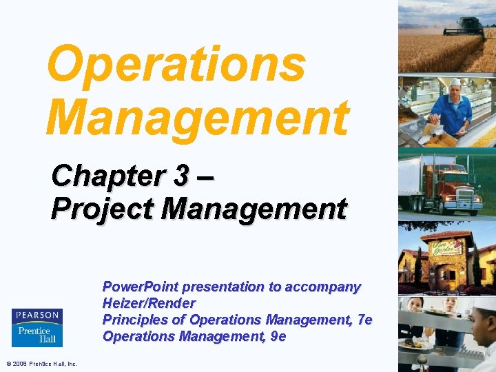 Operations Management Chapter 3 – Project Management Power. Point presentation to accompany Heizer/Render Principles