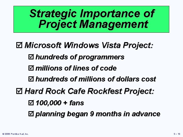 Strategic Importance of Project Management þ Microsoft Windows Vista Project: þ hundreds of programmers