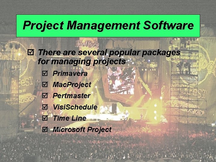 Project Management Software þ There are several popular packages for managing projects þ Primavera