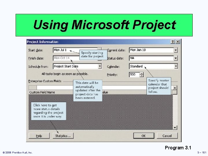 Using Microsoft Project Program 3. 1 © 2008 Prentice Hall, Inc. 3 – 101