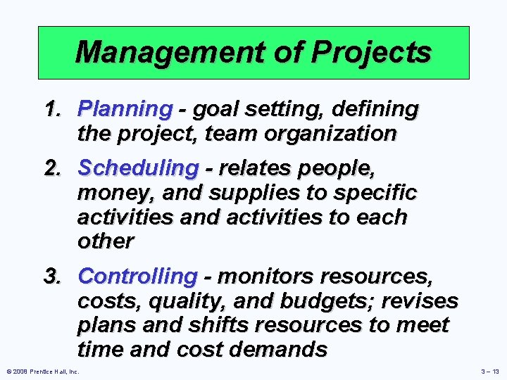 Management of Projects 1. Planning - goal setting, defining the project, team organization 2.