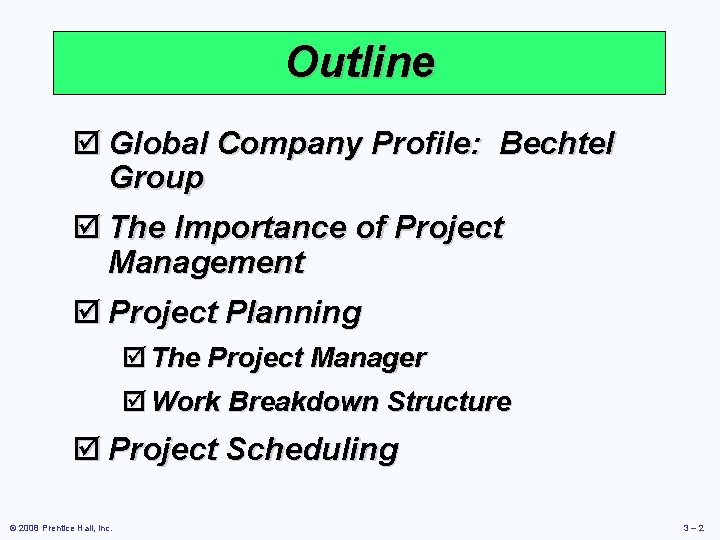 Outline þ Global Company Profile: Bechtel Group þ The Importance of Project Management þ