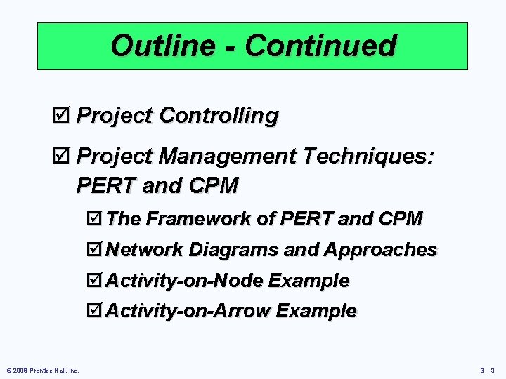 Outline - Continued þ Project Controlling þ Project Management Techniques: PERT and CPM þ