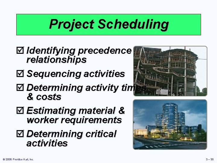 Project Scheduling þ Identifying precedence relationships þ Sequencing activities þ Determining activity times &