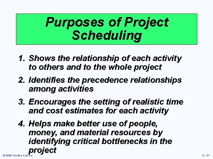 Purposes of Project Scheduling 1. Shows the relationship of each activity to others and