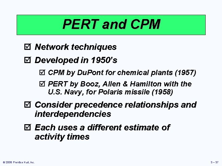 PERT and CPM þ Network techniques þ Developed in 1950’s þ CPM by Du.