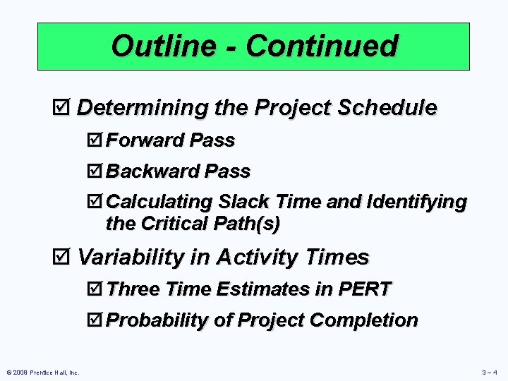 Outline - Continued þ Determining the Project Schedule þ Forward Pass þ Backward Pass